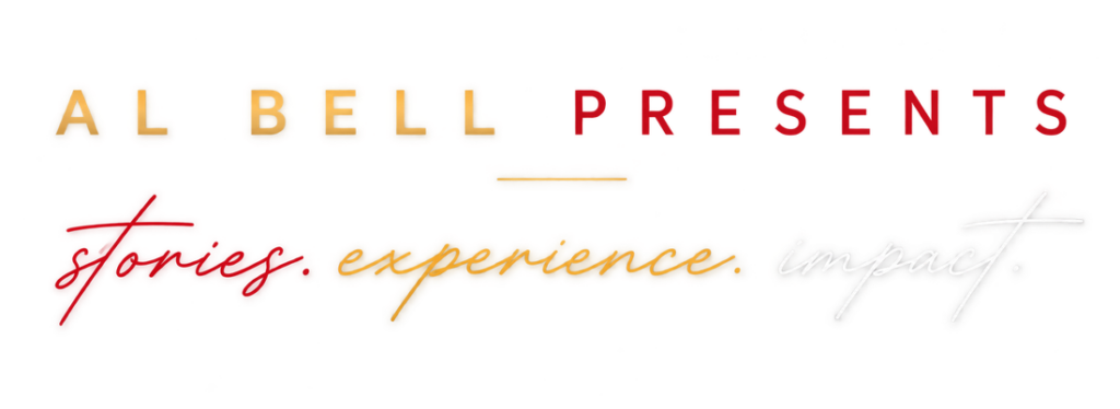 Al Bell Presents: stories. experience. impact.